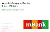 Wyniki Grupy mBanku I kw. 2014r.€¦ · Uwaga: Wyniki za okres I-III kw. 2013 r. zostały przekształcone w związku z dostosowaniem księgowania przychodów z działalności bancassurance