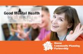 Good Mental Health€¦ · Appendix 1 – Moray Community Planning landscape 26 Appendix 2 – Mental Health and Wellbeing Services 28 s e c n e r e f e R 2 3 Further involvement