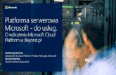 Platforma serwerowa Microsoft - do usług. · 2020. 6. 29. · Platforma serwerowa Microsoft - do usług. O wdrożeniu Microsoft Cloud Platform w Beyond.pl. Bartłomiej Machnik, Datacenter