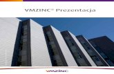 VMZINC Prezentacja - Supermedia · VMZINC, prezentacja VMZINC, prezentacja• 9 W dzisiejszych czasach nie trzeba już udowadniać odporności cynku na korozję, tym bardziej, że