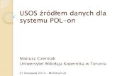 USOS źródłem danych dla systemu POL-on · USOS źródłem danych dla systemu POL-on Mariusz Czerniak Uniwersytet Mikołaja Kopernika w Toruniu 25 listopada 2014 –Multitrain.pl
