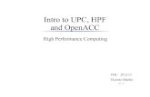 Intro to UPC, HPF and OpenACCvicente/tcc/UPC-HPF-OpenACC.pdfIntro to UPC, HPF and OpenACC FIM - 2012/13 Vicente Martín v0.0 High Performance Computing Contents HPF: High Performance