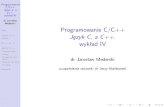 Programowanie C/C++ Jezyk C, a C++. wyk ad IVmastem/wyk4.pdf · Historia C++ został zaprojektowany w 1979 przez Bjarne Stroustrupa jako rozszerzenie języka C o obiektowe mechanizmy