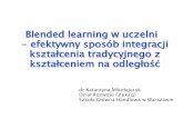 Blended learning w uczelni efektywny sposób integracji ...backupstorage.pl/pdf2/Prezentacja3.pdf · Indywidualizacja procesu nauczania-uczenia się Bezpośredni kontakt z nauczycielem