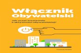 Włącznik Obywatelski Włącznikedukacjaidialog.pl/_upload/file/2017_12/wlacznik_obywatelski.pdf · Włącznik Obywatelski Jak uczyć kreatywnie o aktywności obywatelskiej? Fundacja