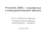 Protokół JDBC –współpracazofia.kruczkiewicz.staff.iiar.pwr.wroc.pl/wyklady/java/...dniczącej jest w pełni napisany w Javie, jest niezależny od systemu operacyjnego (instalowany