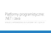Platformy programistyczne: .NET i Java · Zoptymalizowana pod kątem aplikacji na środowiska iOS i Android..NET Standard Library.NET Standard •Zestaw API, które będą implementowane