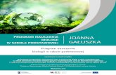 JOANNA - epodreczniki.pl · 2020. 2. 26. · JOANNA GAŁUSZKA PROGRAM NAUCZANIA BIOLOGII W SZKOLE PODSTAWOWEJ. Redakcja merytoryczna – Elżbieta Miterka Recenzja merytoryczna –