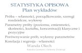 STATYSTYKA OPISOWA Plan wykładów - SGGWkgohz.sggw.pl/wp-content/uploads/2019/10/statystyka... · 2019. 10. 6. · STATYSTYKA OPISOWA Plan wykładów Próba –własności, porządkowanie,
