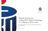 Wyniki finansowe Grupy PKO Banku Polskiego€¦ · Testy potwierdziły wysoką odporność Banku na negatywne scenariusze makroekonomiczne 30 czerwca 2016r. ... Wynik z odsetek za