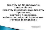 Kredyty na finansowanie budownictwa (kredyty …coin.wne.uw.edu.pl/instrumenty_finansowe/prezentacje/...Kredyty na finansowanie budownictwa (kredyty mieszkaniowe, kredyty hipoteczne,