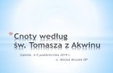 Gdańsk, 4 5 października 2019 r. o. Michał Mrozek OP€¦ · *Moralność nazbyt często kojarzy nam się z zakazami, nakazami i grzechem. *W przypadku św. Tomasza chodzi przede
