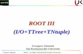 ROOT III (I/(I/O+TTree+TNtuple (I/O+TTree+TNtuple) …stefanek/zfj/ROOT_LECTURE4_KIELCE.pdf · 2009. 12. 16. · Grzegorz Stefanek. ROOT – An Object-Oriented Data Analysis Framework