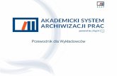 Przewodnik dla Wykładowców · Akademicki System Archiwizacji Prac (ASAP) to aplikacja internetowa, która łączy system obiegu dokumentów (prac dyplomowych, prac zaliczeniowych,