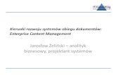 Kierunki rozwoju systemów obiegu dokumentów: Enterprise ... · Kierunki rozwoju systemów obiegu dokumentów: Enterprise Content Management. Jarosław Żeliński – analityk ...