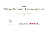 Kurs Polskiego Towarzystwa Endokrynologicznego przypadku... · 2019. 12. 30. · Hipoglikemia Organiczna zynnościowa Polekowa • nowotwory z grupy NICT, insulinoma • przerost