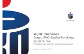 Wyniki finansowe Grupy PKO Banku Polskiego za 2014 rok · 2015. 3. 23. · Warszawa, dnia 16 marca 2015 r. Wyniki ... 2009-12 2010-06 2010-12 2011-06 2011-12 2012-06 2012-12 2013-06