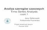 Time Series Analysis - cs.put.poznan.pl€¦ · podlega zjawisko); rozróżnia się, np., trend liniowy lub nieliniowy. ... • Model naiwny można rozbudować tak, żeby był bardziej