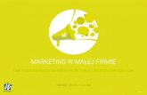 MARKETING W MAŁEJ FIRMIE - Witalni.pl · (SOCIAL MEDIA, SEO/SEM, ADWORDS, REMARKETING, INBOUND MARKETING, MAILING) Ostatnie lata to niezwykle szybki rozwój e-marketingu i komunikacji