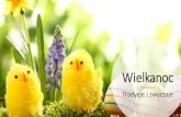 Wielkanoc - sp-2.pl · Wielkanoc Tradycje i zwyczaje. Wielkanoc w Polsce Święta Wielkanocne w Polsce są niezwykle barwne, towarzyszy im wiele religijnych i ludowych obrzędów.
