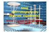 Smog elektromagnetyczny (wybrane zagadnienia) · Smog elektromagnetyczny (wybrane zagadnienia) Wyzwania w transporcie dla ochrony środowiska Konferencja NFOŚ Warszawa, 2017.02.17