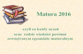 Matura 2016 - zsp1.jedrzejow.com.pl · Język obcy nowożytny można wybrać spośród następujących: angielskiego, francuskiego, niemieckiego, rosyjskiego. Także hiszpański lub