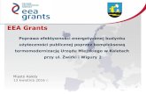 EEA Grantskalety.pl/upload/inne/prezentacja EOG II konferencja.pdf · - wymieniono instalację centralnego ogrzewania oraz zamontowano nowe piece na ekogroszek; - wymieniono stolarkę