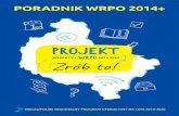 PORADNIK WRPO 2014+inkubator.leszno.pl/files/25263/Poradnik_WRPO2014_2017.compress… · Jeśli brakuje Ci środków, sprawdź, czy projekt wpisuje się w obszary, które wspiera
