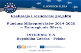 Fundusz Mikroprojektów 2014-2020 w Euroregionie Silesia ...€¦ · Realizacja i rozliczenie projektu Fundusz Mikroprojektów 2014-2020 w Euroregionie Silesia INTERREG V-A Republika