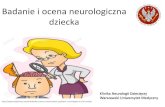 Badanie i ocena neurologiczna dzieckaneurologiadziecieca.wum.edu.pl/.../badanie_i_ocena... · gdy dziecko nie osiąga KAMIENI MILOWYCH w oczekiwanym czasie z odpowiednio szerokim