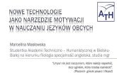 Nowe technologie jako narzędzie motywacji w …bristol.us.edu.pl/pomoce_dydaktyczne/marcelina_maslowska...NOWE TECHNOLOGIE JAKO NARZĘDZIE MOTYWACJI W NAUCZANIU JĘZYKÓW OBCYCH Marcelina