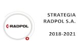 STRATEGIA RADPOL S.A. 2018-2021 - Bankier.pl · 2017. 10. 25. · Strategia i plan: Strategia prowadząca do osiągnięcia celów będzie ... (w tym około 30 mPLNinwestycji) zaplanowane