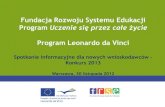 Fundacja Rozwoju Systemu Edukacji Program Uczenie się ... · Sieci Wielostronne na rzecz Romów Sieci na rzecz Romów czas trwania 3 lata 2 lata 2 lata Kraje (w tym co najmniej 1