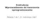 Instrukcja Wprowadzenie do tworzenia oprogramowaniazofia.kruczkiewicz.staff.iiar.pwr.wroc.pl/wyklady/OBPROG/... · 2016. 3. 4. · użycia na kolejnych laboratorium. • wykonać