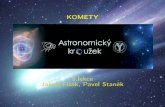 KOMETY 9.lekce Jakub Fi²ák, Pavel Stan¥k · trajektorie m·ºe být ovlivn¥na planetami (nap°. Jupiterem) díky kometám m·ºeme pozorovat meteorické roje ivot komet Zánik