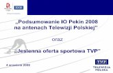 „Podsumowanie IO Pekin 2008 na antenach Telewizji Polskiej”s.v3.tvp.pl/repository/attachment/d/2/0/d20f1aa5e4d468b... · 2008. 9. 30. · 4,4 46,4 15,4 15,5 12,3 25,9 50,0 13,5