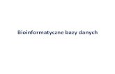 Bioinformatyczne bazy danych - UMCSserwisy.umcs.lublin.pl/michal.kalita/analiza/analiza...• Informacje przetworzone komputerowo, lub poprawione ręcznie na podstawie oryginalnych