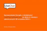 LiveChat Software S.A. za 0r's 6 -'s-ę$y za03ńz32y$ 30 wrz'ś2-a … · 2019. 5. 16. · THE FASTEST WAY TO REACH CUSTOMERS Wybrane skonsolidowane dane finansowe [PLN] H1 2014 r.