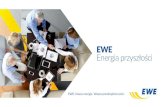 EWE Energia przyszłościdl.ptwp.pl/oq1Pnr6mxA/grupa-ewe-11-04.pdf*EWE energia sp. z o.o. –387 012 624 PLN *EWE Polska sp. z o.o. –431 887 500 PLN Dlaczego warto przyłą1zyć