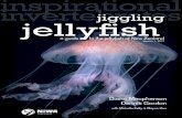 hsejljellyshleseeseseesesslssy isiatioal ietebatesjiggling ... · Diana Macpherson Dennis Gordon with Michelle Kelly & Blayne Herr Version 1, 2019 jiggling a guide to the jellyfish