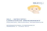 SLI – SPECIFIC LANGUAGE IMPAIRMENTarchiwum.efs.men.gov.pl/attachments/article/1351/folder w... · 2012. 12. 19. · sli – specific language impairment diagnosis, prognosis, intervention