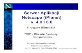 Serwer Aplikacji Netscape (iPlanet) v. 4.0 i 6Aplikacja A Aplikacja B Aplikacje A i B dzielą wspólnie część kodu (3, 4, 5) Kod aplikacji zostaje rozłożony na maszynach klastra
