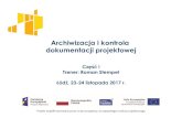 Archiwizacja i kontrola dokumentacji projektowej · 2019. 1. 4. · Archiwizacja i kontrola dokumentacji projektowej Część I Trener: Roman Stempel Łódź, 23-24 listopada 2017