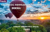 BIRMA...BIRMA Birma (Myanmar) jest w opinii wielu podróżników jednym z najpiękniejszych krajów Azji. Przez lata niedostępny i zapomniany, teraz systematycznie zdobywa popularność.