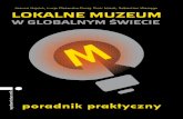 W GLOBALNYM ŚWIECIE - Małopolski Instytut Kulturye-sklep.mik.krakow.pl/ebooks/lokalne_muzeum_w_globalnym...Projekt, czyli o interpretacji w muzeum W projekcie, którego podsumowaniem