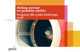 Dalszy wzrost na polskim niebie. · 2018. 7. 25. · Lotniczy 1 Polski rynek lotniczy wciąż przejawia duży potencjał wzrostu, jeden z największych w całej Europie. W ciągu