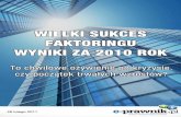 Wielki sukces faktoringu - e-prawnike-prawnik.pl/pobierz/pdf/wielki_sukces_faktoringu.pdf · 5 Wielki sukces faktoringu – wyniki za 2010 rok. To chwilowe ożywienie po kryzysie,