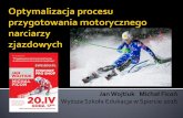 Jan Wojtiuk Michał Ficoń Wyższa Szkoła Edukacja w ......przygotowanie motoryczne narciarzy stanowi obecnie podstawę profesjonalnego treningu sportowego. Poziom motoryczności