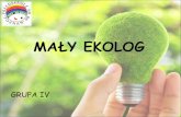 MAŁY EKOLOGY EKOLOG - prezentacja.pdf · 2016. 6. 27. · Opis programu •Program pt. „Mały ekolog” został opracowany przez nauczycielki z Przedszkola nr 86 „Tęczowy Świat”
