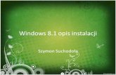 Szymon Suchodołaprimecoder.pl/wp-content/uploads/2015/06/Windows-8.1...Aby rozpocząd instalację systemu Windows 8.1 musimy byd pewni, że nasz komputer uruchomi nośnik danych z